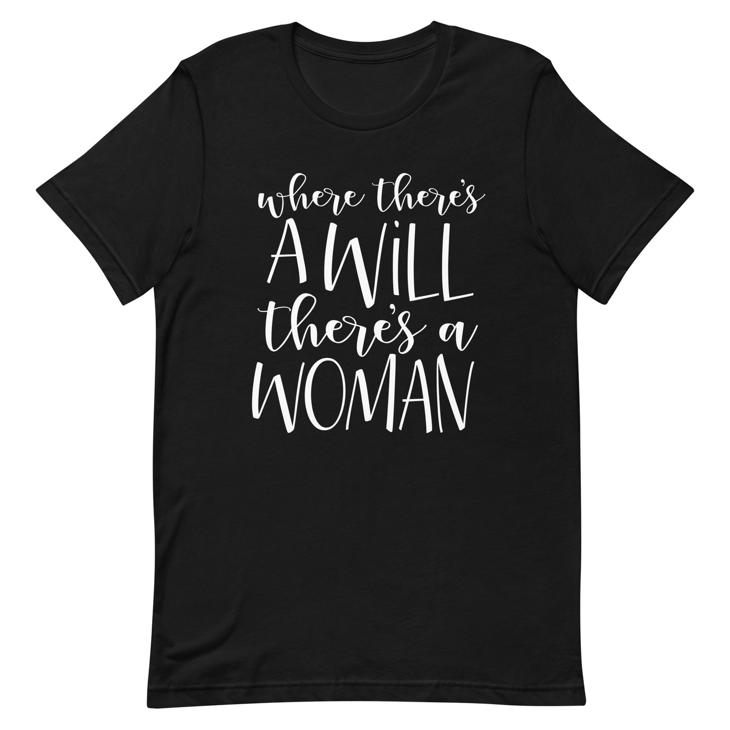 Where There's a Will - Feminism Empowerment T-Shirt
