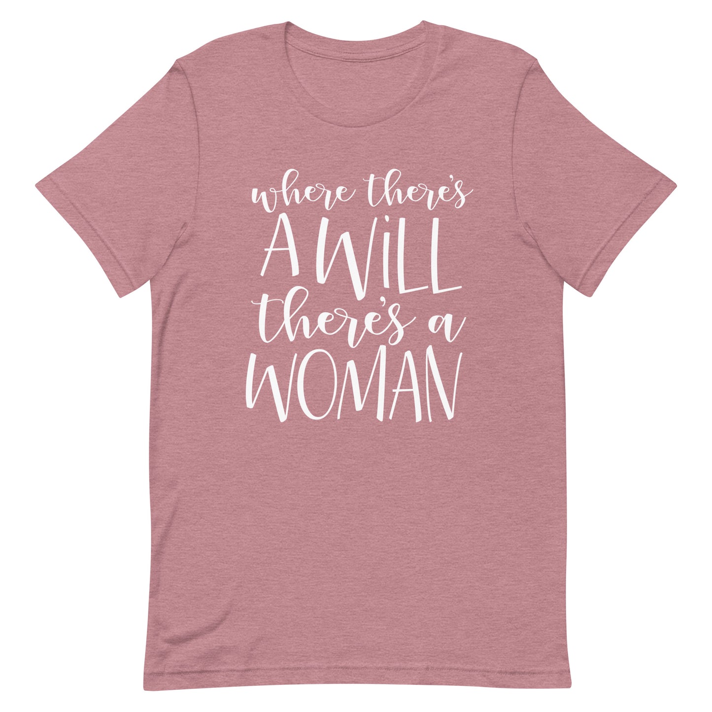Where There's a Will - Feminism Empowerment T-Shirt