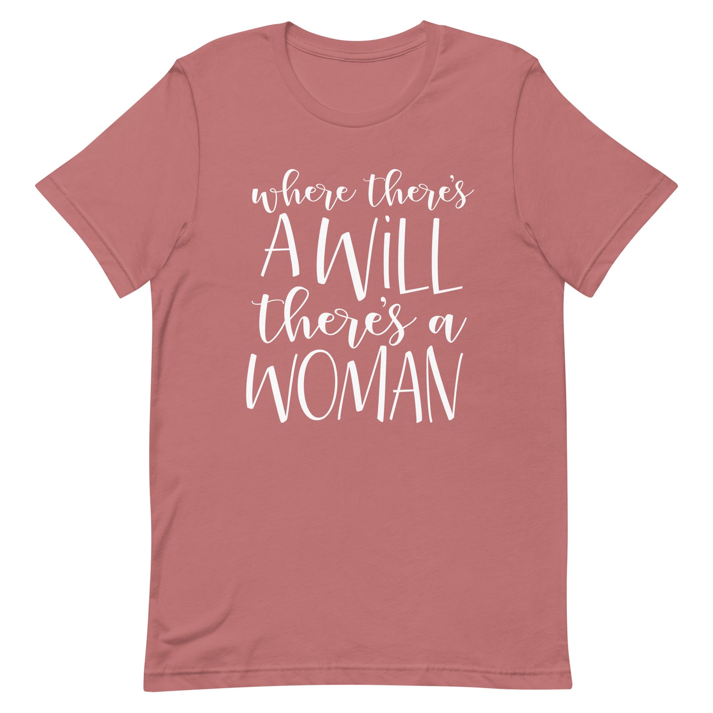 Where There's a Will - Feminism Empowerment T-Shirt
