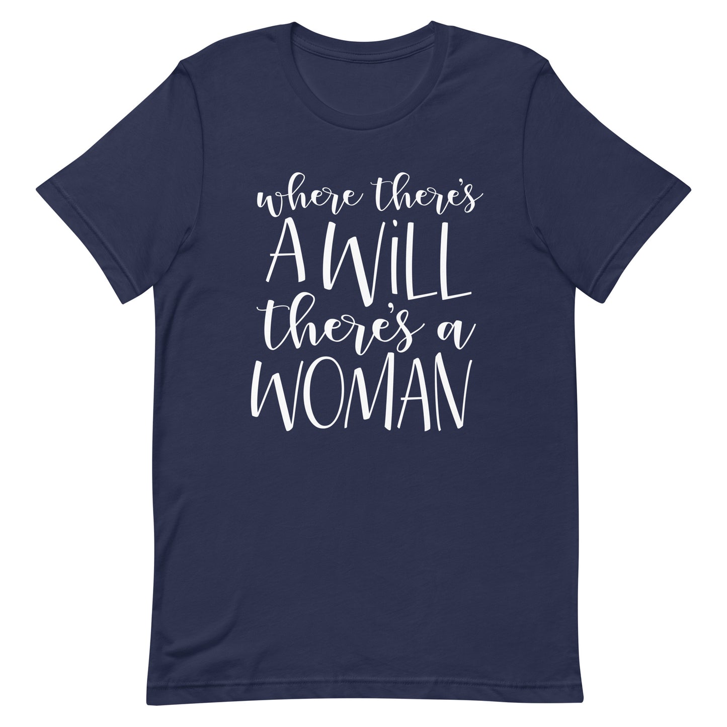 Where There's a Will - Feminism Empowerment T-Shirt
